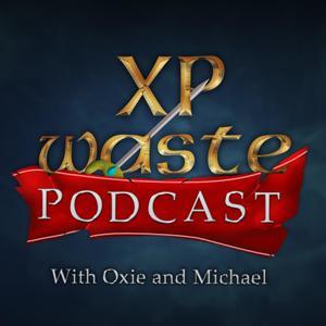 XP Waste Podcast by Michael and Oxie