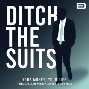 Ditch the Suits - Your Money, Your Life by Travis Maus