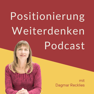 Positionierung Weiterdenken Podcast - Positionierung & Marketing für Selbständige und Solo-Unternehmer by Dagmar Recklies - Die Strategieexperten