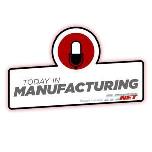 Today in Manufacturing by David Mantey, Jeff Reinke, Anna Wells