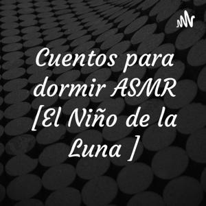 Cuentos para dormir ASMR [El Niño de la Luna ] by Bastet. ASMR