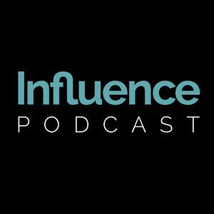 Influence Podcast by Influence Magazine