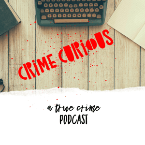Crime Curious by Crime Curious Podcast