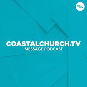 Coastal Church Message Podcast by Coastal Church