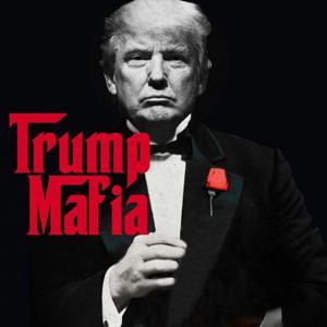 TRUMP MAFIA by Criminal Minded Media