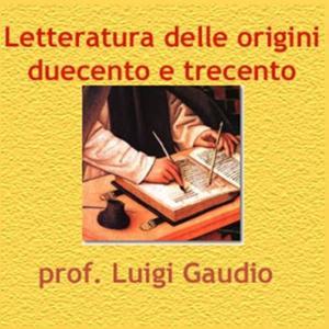 Letteratura origini duecento e trecento by Luigi Gaudio