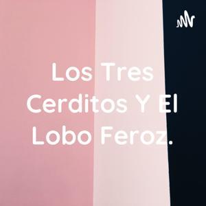 Los Tres Cerditos Y El Lobo Feroz. by Jaslice Kristen