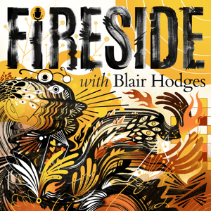 Fireside with Blair Hodges by Blair Hodges