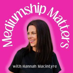 Mediumship Matters with Hannah Macintyre by Hannah Macintyre