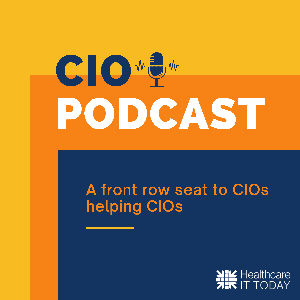 CIO Podcast by Healthcare IT Today by John Lynn and Colin Hung
