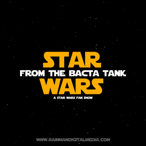 Star Wars: From the Bacta Tank by Rain Man Digital