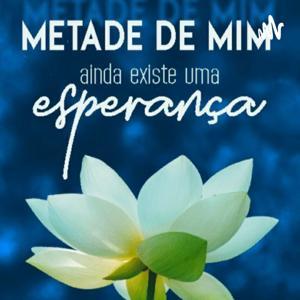 Metade de Mim, Ainda Existe Uma Esperança by Lyla Genu