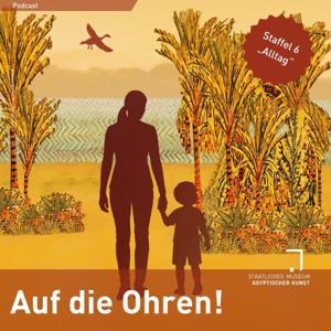 "Auf die Ohren - Der Museums-Podcast" by Staatliches Museum Ägyptischer Kunst