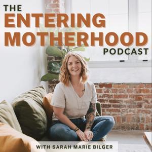 Entering Motherhood: Pregnancy, Birth, and Postpartum Support by Sarah Marie Bilger - Birth and Postpartum Doula