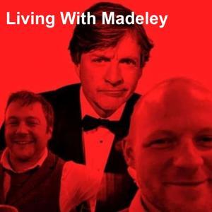 Living With Madeley by Andrew and Liam