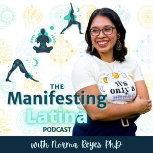 The Manifesting Latina by Norma Reyes, PhD.