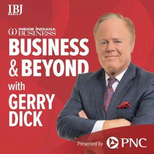 Business & Beyond with Gerry Dick by IBJ Media