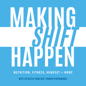 Making Shift Happen by Jen Kates with Shift Human Performance
