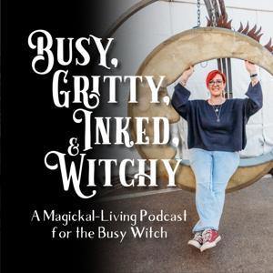 Busy, Gritty, Inked, and Witchy Podcast by Morgan Moss