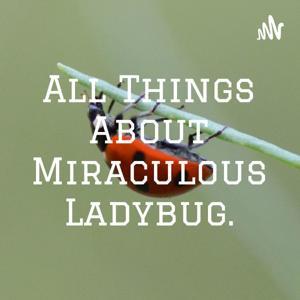 🐱All Things About Miraculous Ladybug.🐞 by Miraculous Ladybug