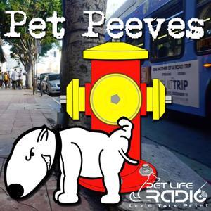 Pet Peeves - hot-button pet issues - Pet Life Radio Original by Pet Life Radio