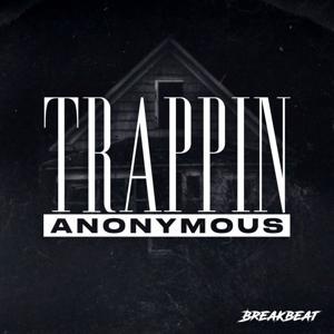 Trappin Anonymous by Breakbeat Media