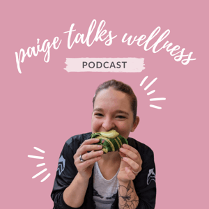 Paige Talks Wellness by Paige Harris