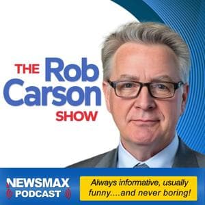 The Rob Carson Show by Newsmax Podcasts