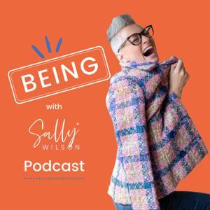BEING with Sally Wilson by Sally Wilson