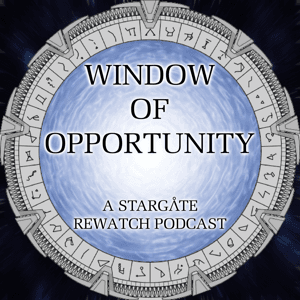 Window of Opportunity - A Stargate Rewatch Podcast by Window Of Opportunity