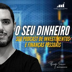 O Seu Dinheiro | Investimentos e Finanças Pessoais by Thiago Senna