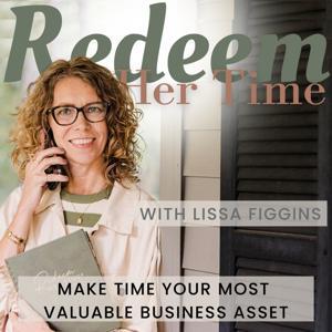 REDEEM Her Time | Christian Time Management, Business Productivity, Time Management Daily Planner, Time Management Coaching by Lissa Figgins | Time-Scaling Strategist