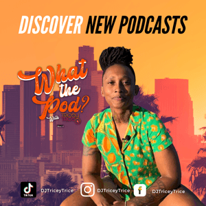 What The Pod? With Tricey Trice by Trindi Media Group