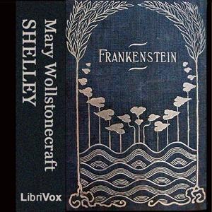 Frankenstein, or the Modern Prometheus (version 3) by Mary Wollstonecraft Shelley (1797 - 1851) by LibriVox