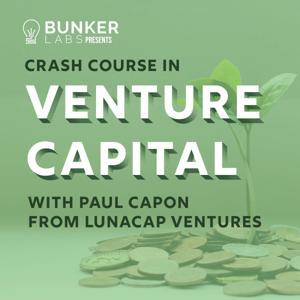 Bunker Labs Presents: A Crash Course in Venture Capital with Paul Capon by Bunker Labs, IRON Mike Steadman