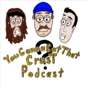 You Gonna Eat That Crust? by Ryan Wilson, Greg Hoey, Sheamus Rogers