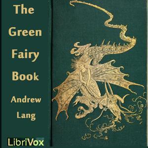 Green Fairy Book, The by Andrew Lang (1844 - 1912) by LibriVox