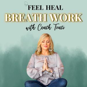Feel to Heal Breathwork by Traci Mahan