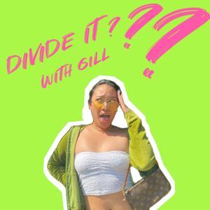 DIVIDE IT WITH GILL by GILL