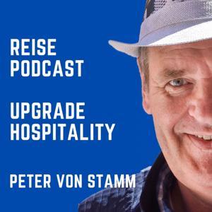 Upgrade Hospitality - der Reise Podcast für Hotellerie und Tourismus by Peter von Stamm