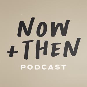 Now and Then Podcast by Dr. Bart Precourt
