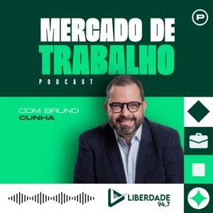 Mercado de Trabalho com Bruno Cunha - Liberdade 94.7 FM by Liberdade FM