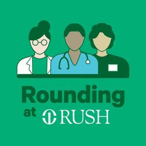 Rounding at Rush by Rush University Medical Center