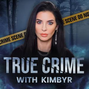 True Crime with Kimbyr by Kimbyrleigha