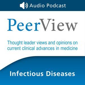 PeerView Infectious Diseases CME/CNE/CPE Audio Podcast by PVI, PeerView Institute for Medical Education
