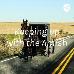 Keeping up with the Amish by Wyatt Martz