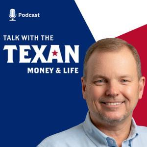 Talk with the Texan: Money and Life by Eckard Enterprises LLC