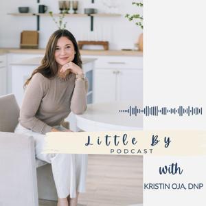Little By by Dr. Kristin Oja, DNP