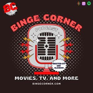 Binge Corner Podcast by Binge Corner Podcast Network