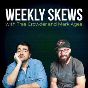 Weekly Skews by Trae Crowder, Mark Agee, and Matt Hildreth